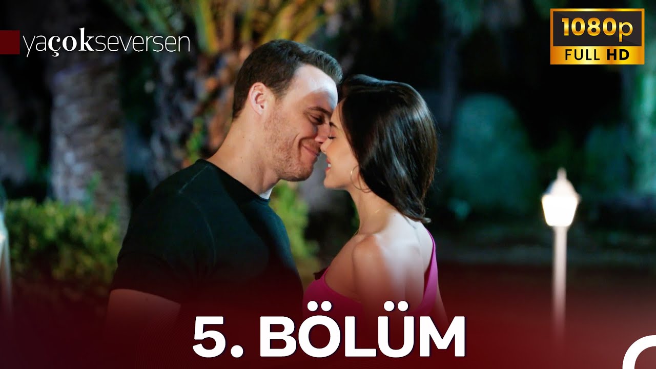 Ya Çok Seversen 5. Bölüm (FULL HD)