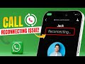 How to Fix Call Reconnecting Issues on WhatsApp Call on iPhone | WhatsApp Reconnecting During a Call