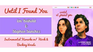 Until I Found You - Em Beihold \u0026 Stephen Sanchez - Instrumental Karaoke w/ Hook \u0026 Backing Vocals