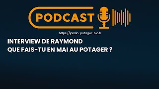 Que faire en mai au potager : Interview de Raymond