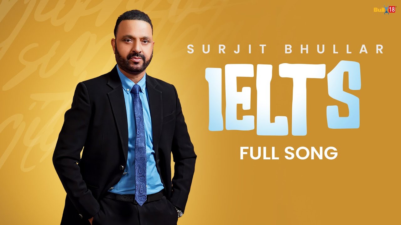 Surjit Bhullar   Ielts  Bittu Cheema  Joy Atul  Latest Punjabi Song 2024