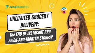 Unlimited Grocery Delivery: The End of Instacart and Brick-and-Mortar Stores? || Jungleworks