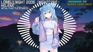 「Super EuroNightcore」 Helena - Lonely Night 2006~ Initial D ~