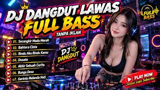DJ Dangdut Lawas Full Bass 2026 | Lagu Dangdut Nostalgia Terpopuler | Tanpa Iklan