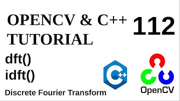 OPENCV & C++ TUTORIALS - 112 | dft() | Discrete Fourier Tranform with OpenCV