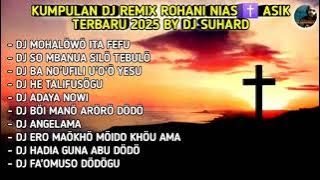KUMPULAN DJ REMIX ROHANI NIAS ✝️ ASIK TERBARU 2025 BY DJ SUHARD
