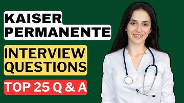 Kaiser Permanente Interview Questions and Answers for 2025