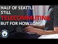 Half of all Seattle Jobs Now Working Remotely - Can this continue?  I Seattle Real Estate Podcast