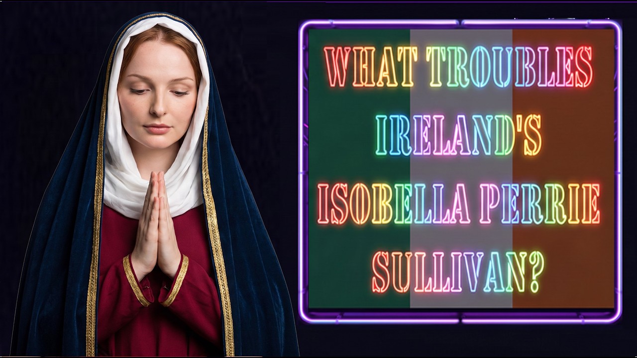 What Troubles Ireland’s Isobella Perrie Sullivan?