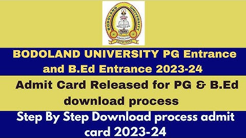 BODOLAND UNIVERSITY PG & B.Ed M.Ed Admit Card Download 2023-24/ Step by Step Process of downloading