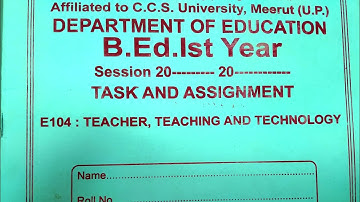 Assignment file of Teacher, Teaching and Technology Subject Code: E-104 In Hindi For B.Ed Ist year