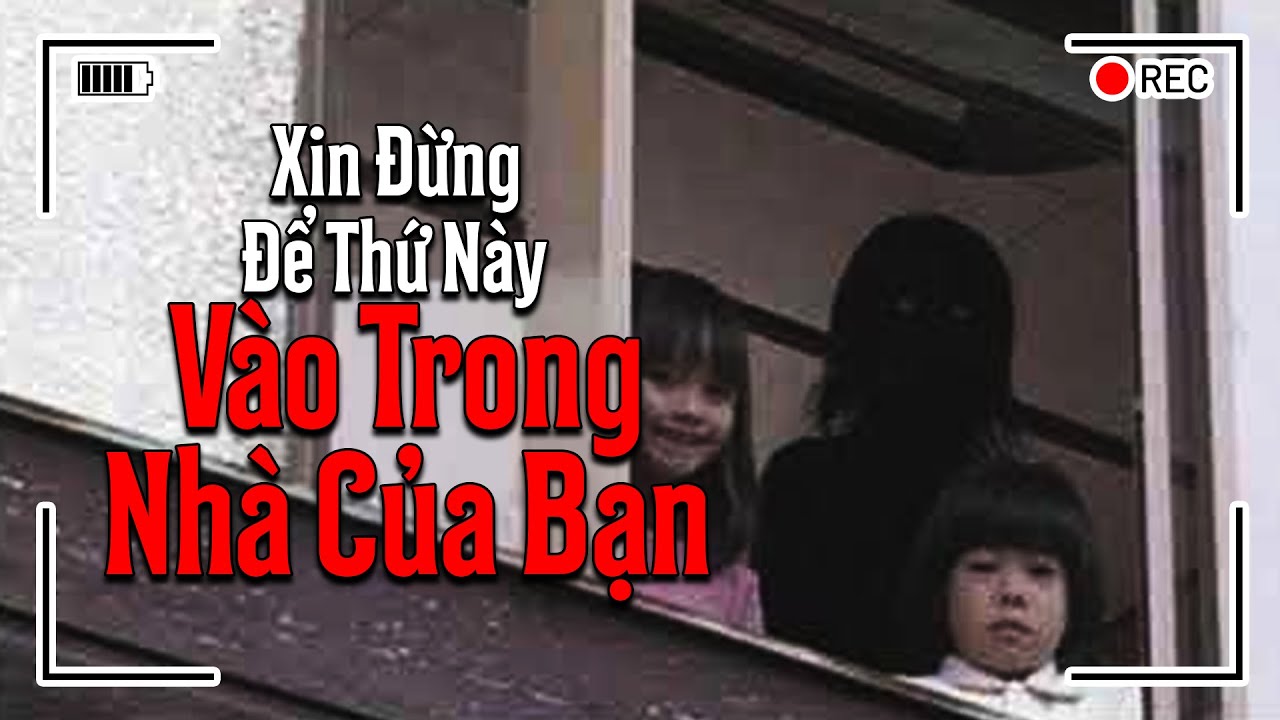 Xin Đừng Để Thứ Này Vào Trong Nhà Của Bạn | Creepypasta