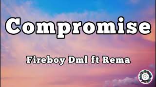 Fireboy Dml ft Rema-Compromise Lyrics