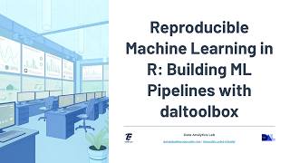Reproducible Machine Learning in R: Building ML Pipelines with daltoolbox