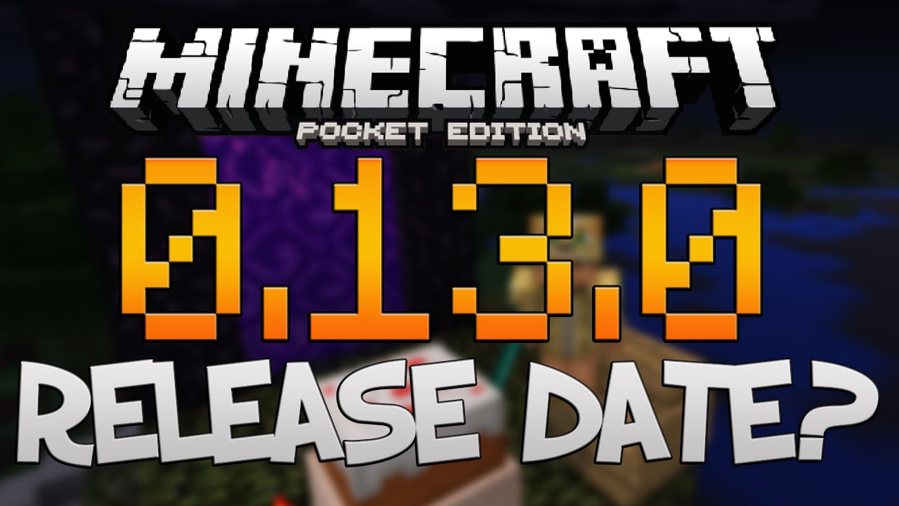 0.13.0 RELEASE DATE - Minecraft Pocket Edition Update - Prediction ...