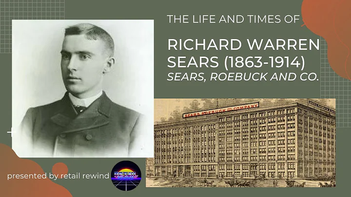 The Life and Times of Richard Warren Sears - Sears...