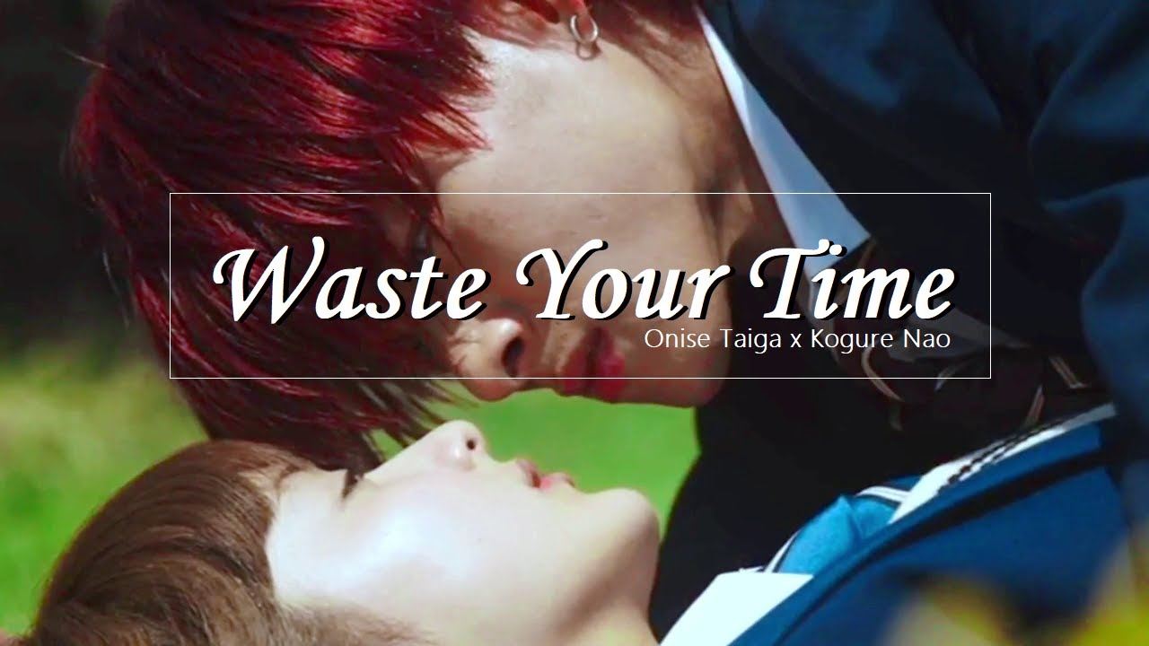 Taiga x Nao | Waste Your Time