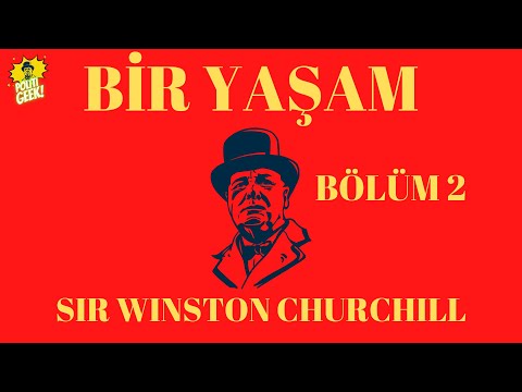 BİR YAŞAM - SIR WINSTON CHURCHILL - 2. BÖLÜM - SİYASİ KARİYERİ