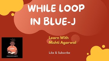 WHILE LOOP IN BLUE-J/JAVA | @CODEWITHMISHTI