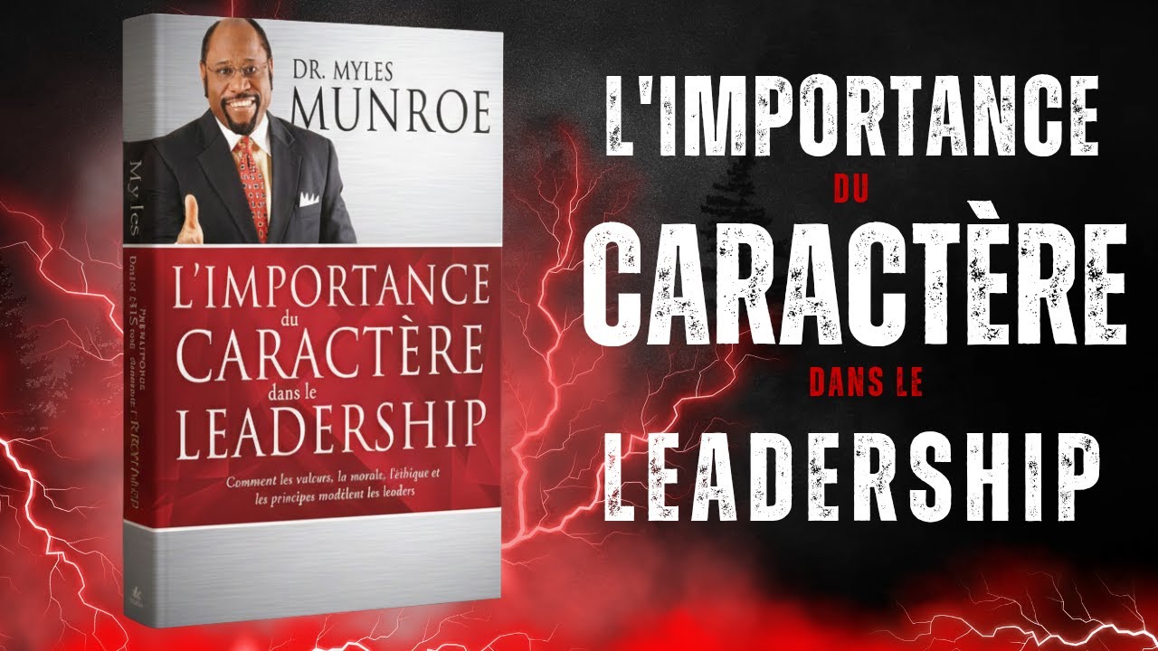 COMMENT DÉVELOPPER LES CARACTÈRES DANS LE LEADERSHIP | RÉSUME DU LIVRE | MYLES MUNROE