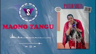 PAULO SIRIA -MAONO YANGU  MUSIC VIDEO