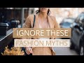 6 Fashion Myths To Ignore Once And For All for a Conscious Closet