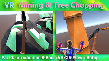 VR Mining & Tree Chopping | Part 1: Introduction & Basic VR/XR Player Setup