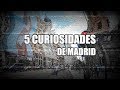 5 Curiosidades De Madrid