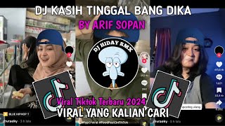 Dj Kasih Tinggal Bang Dika By Arif Sopan Viral Tiktok Terbaru 2024