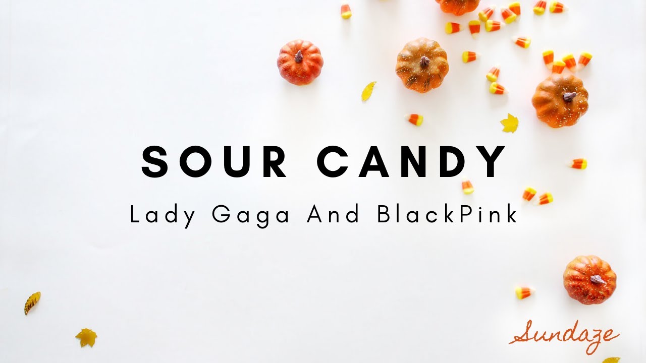 SOUR CANDY BLACKPINK AND LADY GAGA YouTube
