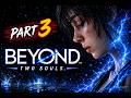 BEYOND TWO SOULS (Part 3) - Full Gameplay Walkthrough [No Commentary]