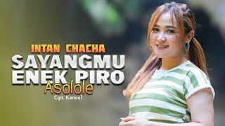 Intan Chacha - SAYANGMU ENEK PIRO (Asolole) || Lagu Terbaru 2024 Intan Chacha (Official Music Video)