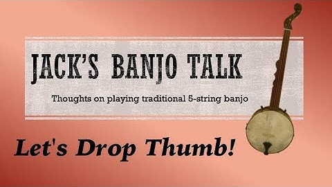 Banjo Talk: You can drop thumb from the Get-Go! (1 of 3 lessons on Drop Thumb)