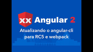 Curso Angular 2 (extra): Angular CLI: atualizando para versão RC5 (webpack)