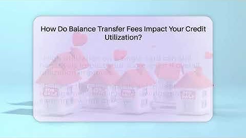 How Do Balance Transfer Fees Impact Your Credit Utilization? - Points and Perks Channel