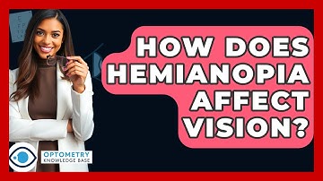 How Does Hemianopia Affect Vision? - Optometry Knowledge Base