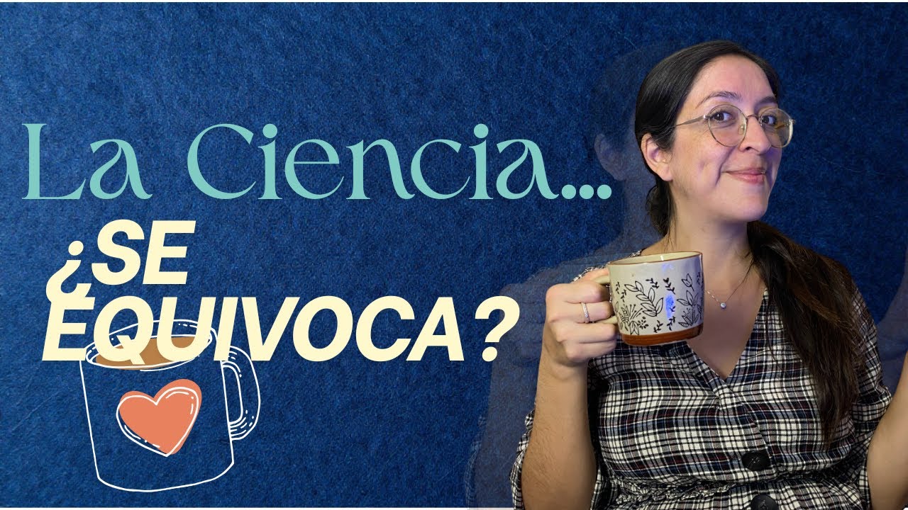 La ciencia cambia, ¿puedo confiar en ella?