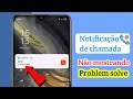 Como Corrigir Notificações de Chamadas Não Exibidas no Android | Chamada Recebida Não Mostrada