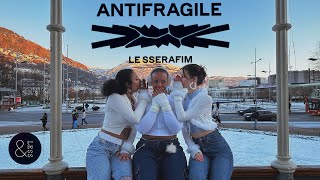 [&amp;LESS] K-POP IN PUBLIC: Le Sserafim (르세라핌)- Antifragile