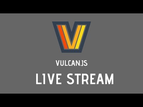 VulcanJS Live Stream: