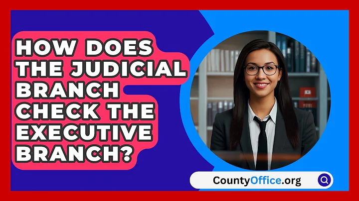 How Does The Judicial Branch Check The Executive Branch? - CountyOffice.org
