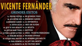 VICENTE FERNANDEZ MEJORES CANCIONES  VICENTE FERNANDEZ 40 GRANDES ÉXITOS MIX