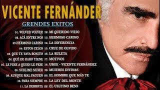 VICENTE FERNANDEZ MEJORES CANCIONES - VICENTE FERNANDEZ 40 GRANDES ÉXITOS MIX