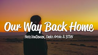 Nate VanDeusen, Eneko Artola, BTRN   Our Way Back Home Lyrics