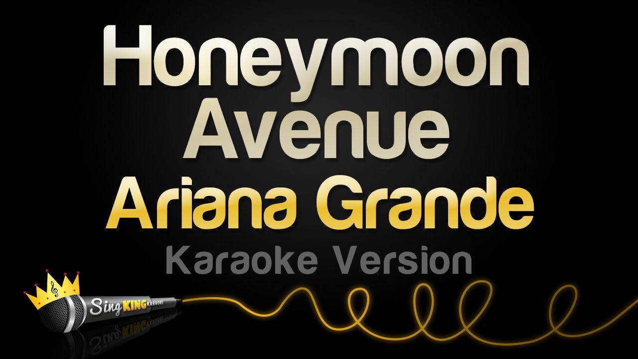 Ariana Grande - Honeymoon Avenue (Karaoke Version) Ariana Grande - Honeymoon Avenue (Karaoke Version)