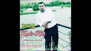 KADİR KUŞ  GİTMEYECEKTİN (2024)🥰😘👏 Resimi