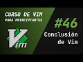 Curso de Vim y Neovim - #46 Conclusión de Vim