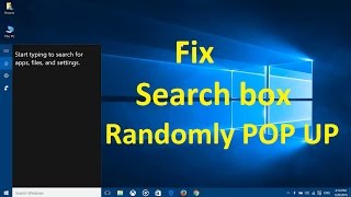windows 10 search box constantly popping up!! Fix - Howtosolveit