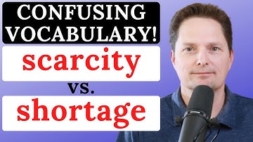 CONFUSING VOCABULARY / SCARCITY, SHORTAGE, SCARCE, DROUGHT / LEARN WITH COMPREHENSIBLE INPUT