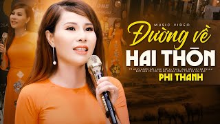 Lòng Xao Xuyến Nhớ Về Quê Hương Khi Nghe Bài Hát Này - Đường Về Hai Thôn | Phi Thanh